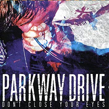 Parkway Drive - Dont Close Your Eyes