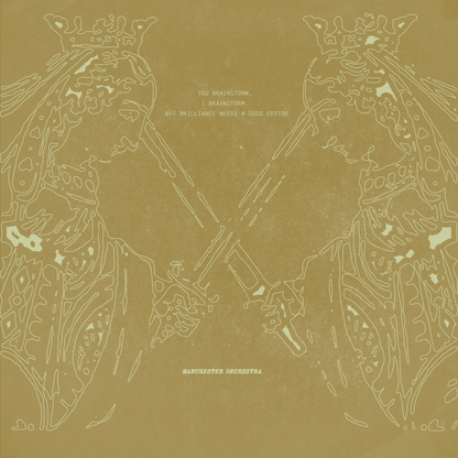 Manchester Orchestra	-  You Brainstorm, I Brainstorm, but Brilliance Needs a Good Editor (21st Anniversary Edition) [PRE-ORDER]