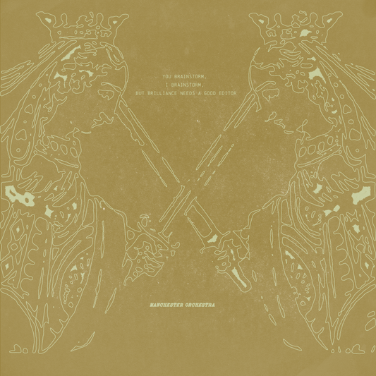 Manchester Orchestra	-  You Brainstorm, I Brainstorm, but Brilliance Needs a Good Editor (21st Anniversary Edition) [PRE-ORDER]