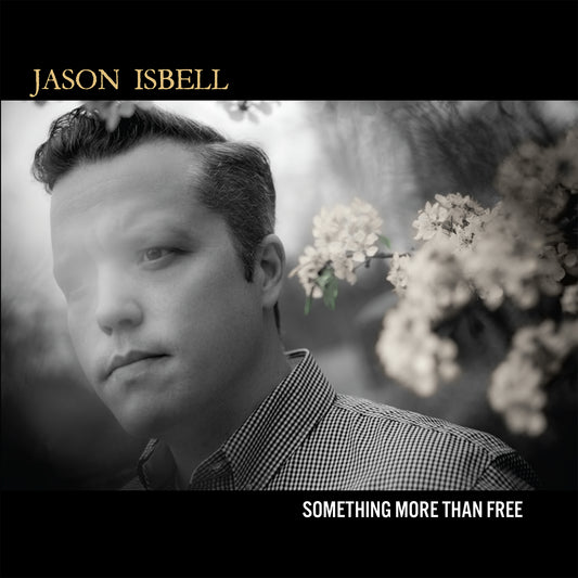 Jason Isbell - Something More Than Free (10th Anniversary) [PRE-ORDER]