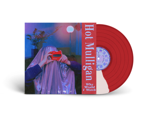 Hot Mulligan - Why Would I Watch