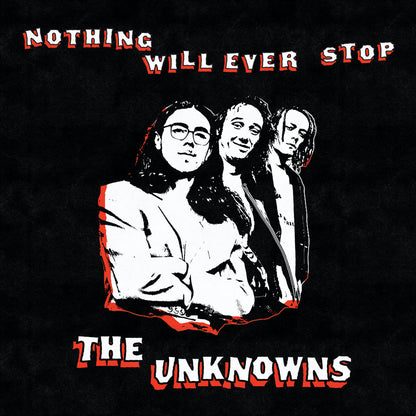 The Unknowns - Nothing Will Ever Stop