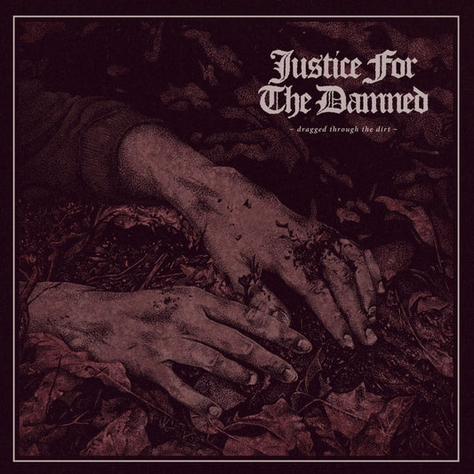 Justice For The Damned - Dragged Through The Dirt