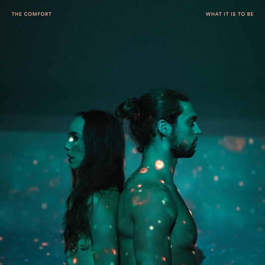 The Comfort - What It Is To Be