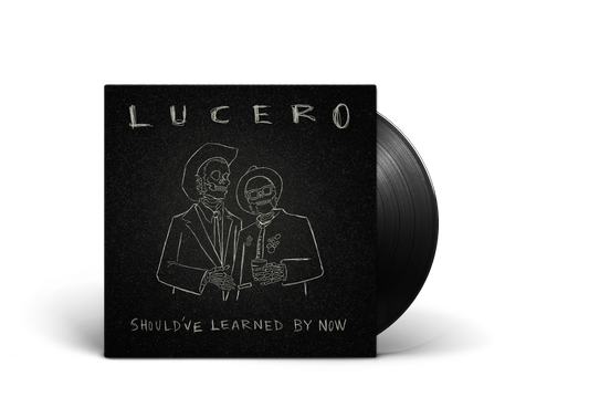 Lucero - Should've Learned by Now