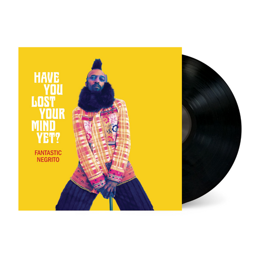 Fantastic Negrito - Have You Lost Your Mind Yet?