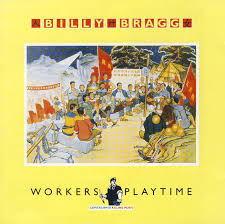 Billy Bragg - Workers Playtime